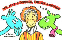 Mr. Mac-a-Doodle, You're a Genius: a book of numbers