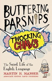 Buttering Parsnips, Twocking Chavs: The Secret Life of the English Language