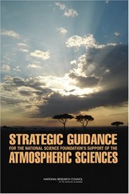 Strategic Guidance for the National Science Foundation's Support of the Atmospheric Sciences
