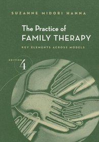 The Practice of Family Therapy: Key Elements Across Models