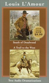 South of Deadwood and A Trail to the West (Louis L'Amour)