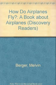 How Do Airplanes Fly?: A Book About Airplanes (Discovery Readers)