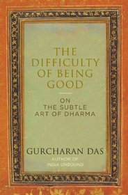 The Difficulty of being Good: On the Subtle Art of Dharma