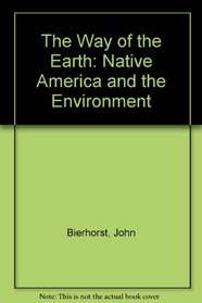 The Way of the Earth: Native America and the Environment