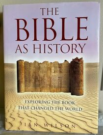 The Bible As History: Exploring the Book that Changed the World