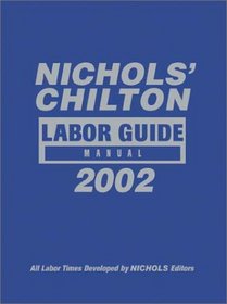 Nichol's Labor Guide Manual, 1981-2002 (Nichols' Chilton Labor Guide Manual, 2002)