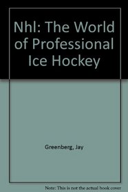 Nhl: The World of Professional Ice Hockey