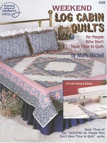 Weekend Log Cabin Quilts/4126 (Quilting for People Book 3)