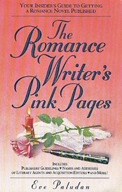 Romance Writer's Pink Pages : The Insider's Guide to Getting Your Romance Novel Published