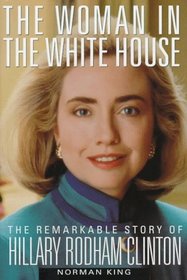 The Woman in the White House: The Remarkable Story of Hillary Rodham Clinton