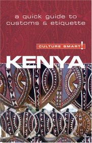 Kenya - Culture Smart!: a quick guide to customs and etiquette (Culture Smart!)