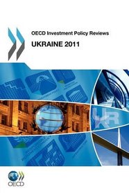 OECD Investment Policy Reviews OECD Investment Policy Reviews: Ukraine 2011