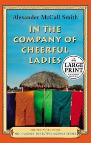 In the Company of Cheerful Ladies (No. 1 Ladies' Detective Agency, Bk 6) (Large Print)
