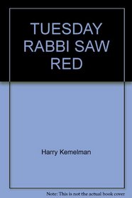 Tuesday Rabbi Saw Red