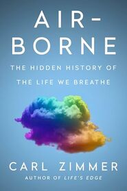 Air-Borne: The Hidden History of the Life We Breathe