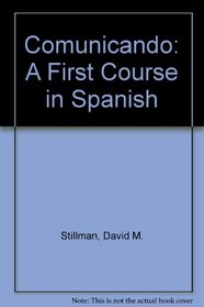 Comunicando: A First Course in Spanish