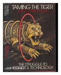 Taming the Tiger : The Struggle to Control Technology