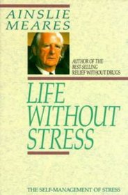 Life Without Stress: The Self Management of Stress.