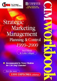 Strategic Marketing Management 1999/2000: Planning and Control (Cim Workbook Series)