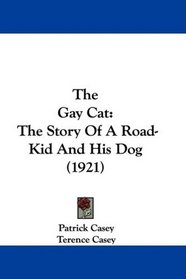 The Gay Cat: The Story Of A Road-Kid And His Dog (1921)