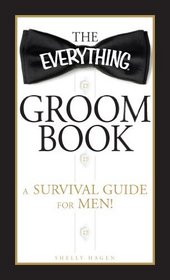 The Everything Groom Book: A Survival Guide for Men! (Everything Series)