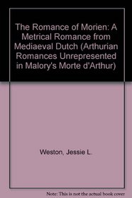 The Romance of Morien: A Metrical Romance from Mediaeval Dutch (Arthurian Romances 