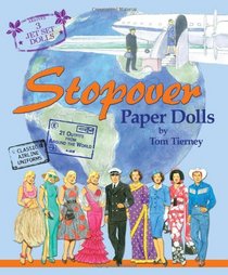 Stopover Paper Dolls: 3 Jet Set Dolls, Classic Airline Uniforms, 21 Outfits from Around the World