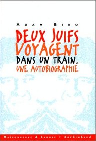Deux juifs voyagent dans un train : une autobiographie (French Edition)