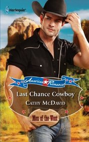 Last Chance Cowboy (Men of the West) (Harlequin American Romance, No 1365)