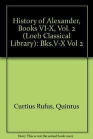 History of Alexander: Bks.V-X Vol 2 (Loeb Classical Library)
