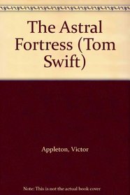The Astral Fortress (Tom Swift, No. 5)