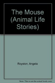 The Mouse (Animal Life Stories)