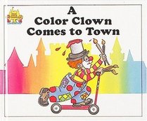 Color Clown Comes to Town (Moncure, Jane Belk. Magic Castle Readers.)