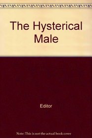 The Hysterical Male