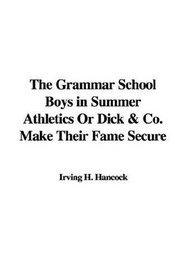 The Grammar School Boys in Summer Athletics Or Dick & Co. Make Their Fame Secure