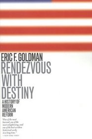 Rendezvous with Destiny : A History of Modern American Reform