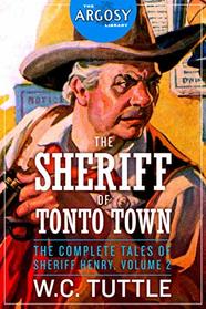 The Sheriff of Tonto Town: The Complete Tales of Sheriff Henry, Volume 2 (The Argosy Library)