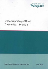 Under-reporting of Road Casualties: Phase 1 (Road Safety Research Report)
