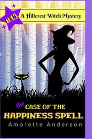 The Case of the Happiness Spell: A Hillcrest Witch Mystery (Hillcrest Witch Cozy Mystery)