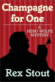 Champagne for One (Nero Wolfe, Bk 31)