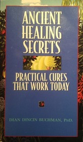 Ancient Healing Secrets: Practical Cures That Work Today