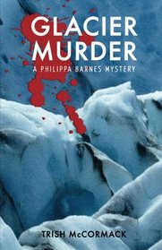 Glacier Murder: a Philippa Barnes mystery (Philippa Barnes mysteries) (Volume 2)