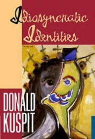 Idiosyncratic Identities : Artists at the End of the Avant-Garde (Contemporary Artists  Their Critics)