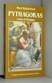 Pythagoras: Lover of wisdom (Esoteric themes and perspective series)