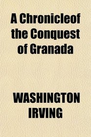 A Chronicleof the Conquest of Granada