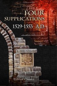 A Supplicacyon for the Beggers. Written about the Year 1529 by Simon Fish: With a Supplycacion to Our Moste Soueraigne Lorde Kynge Henry the Eyght (1544 ... the Great Multitude of Shepe (1550-3 A.D.)