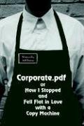 Corporate.Pdf or How I Stopped and Fell Flat in Love With a Copy Machine