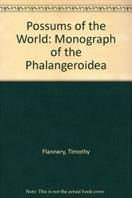 Possums of the World: A Monograph of the Phalangeroidea