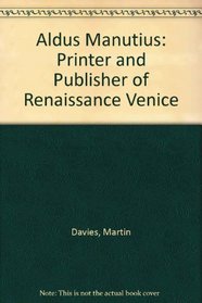 Aldus Manutius: Printer Amd Publisher of Renaissance Venice