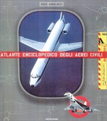 The Illustrated Encyclopedia of Civil Aircraft: From Leonardo Da Vinci to the Present